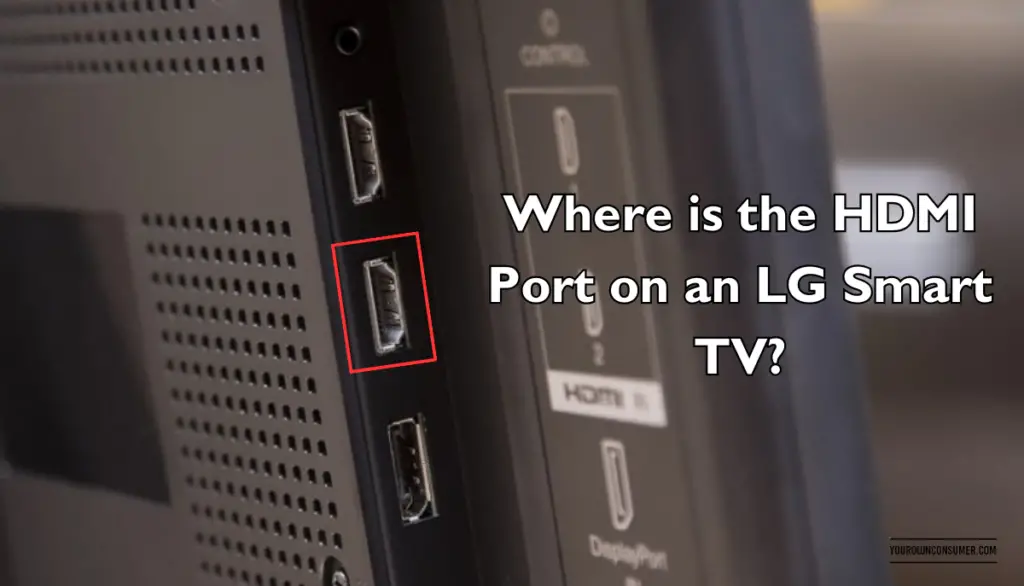 Where Is The Hdmi Port On An Lg Smart Tv Your Own Consumer