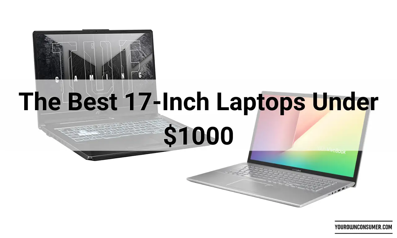 Best 17-Inch Laptops Under $1000 in 2023