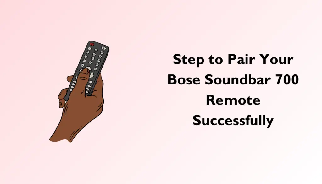 Step-by-Step Guide to Pair Your Bose Soundbar 700 Remote Successfully