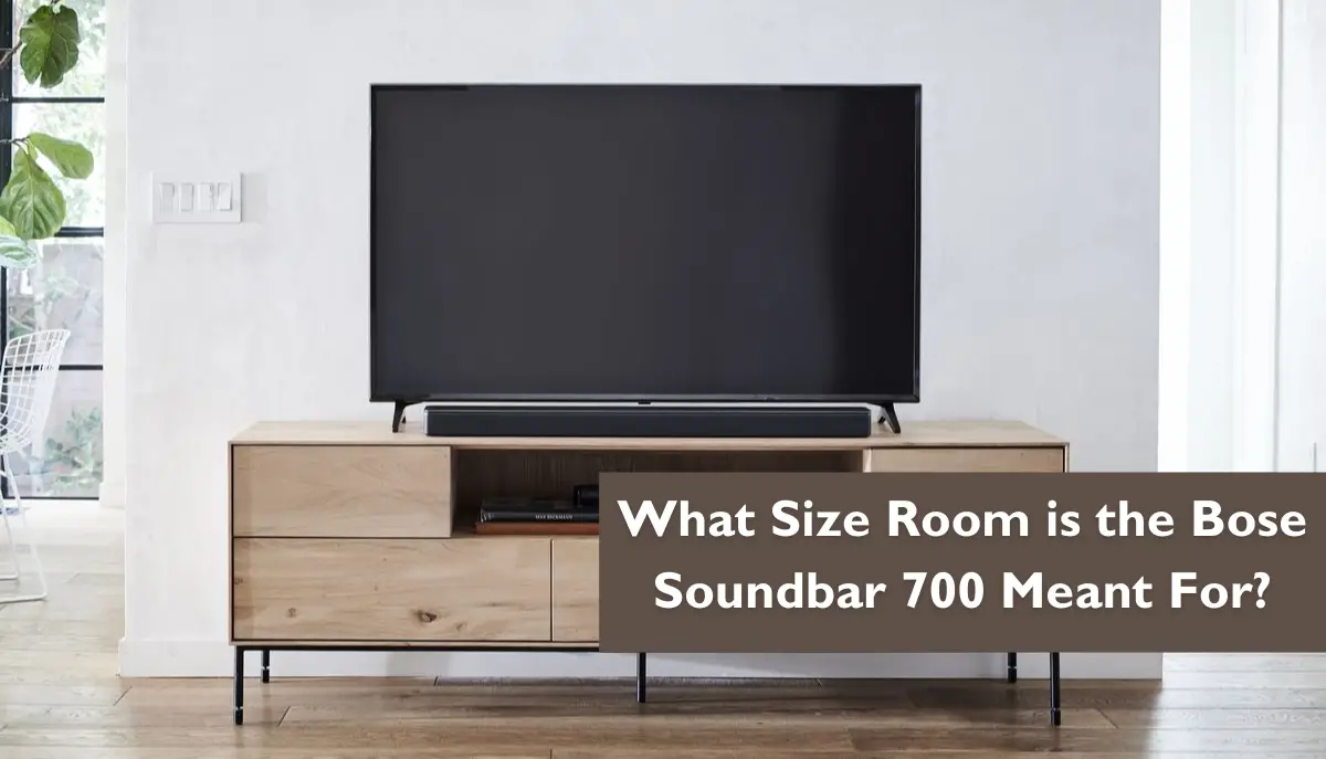 What Size Room is the Bose Soundbar 700 Meant For?
