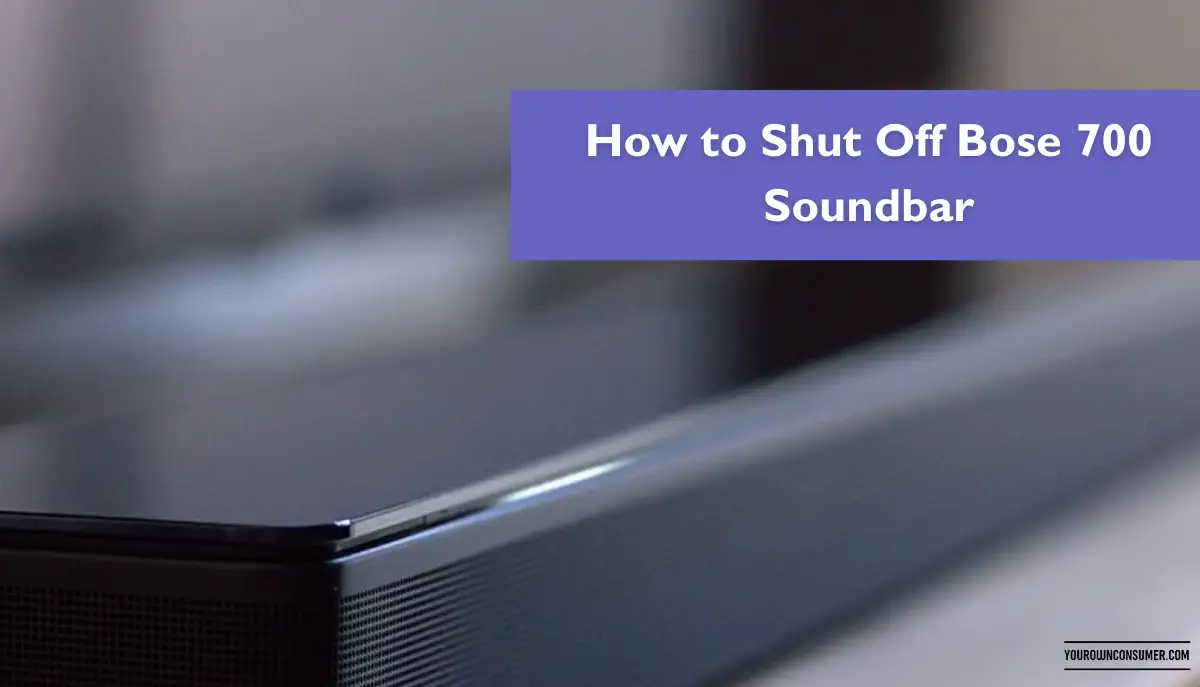 How to Shut Off Bose 700 Soundbar