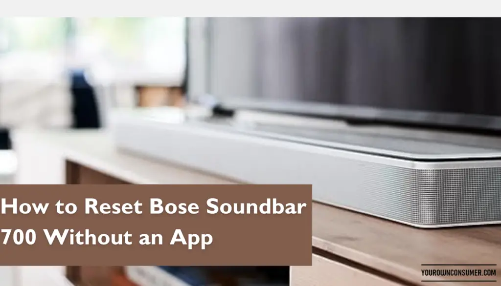 How to Reset Bose Soundbar 700 Without an App Your Own Consumer