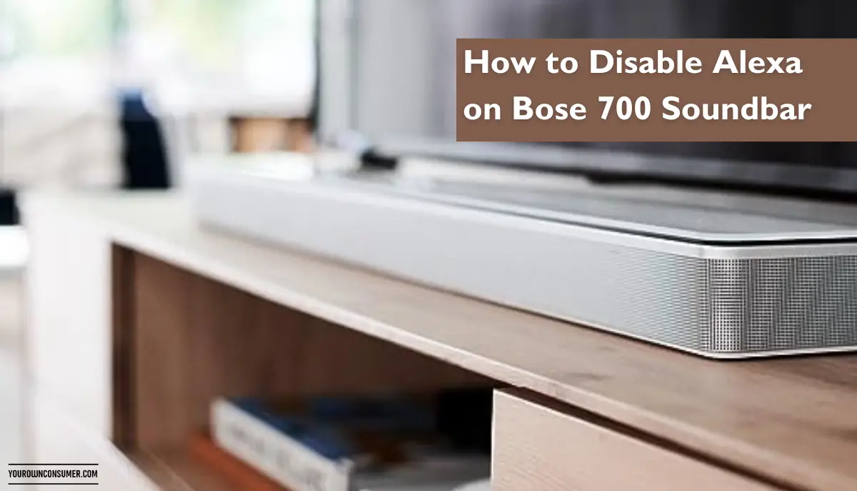 How to Disable Alexa on Bose 700 Soundbar