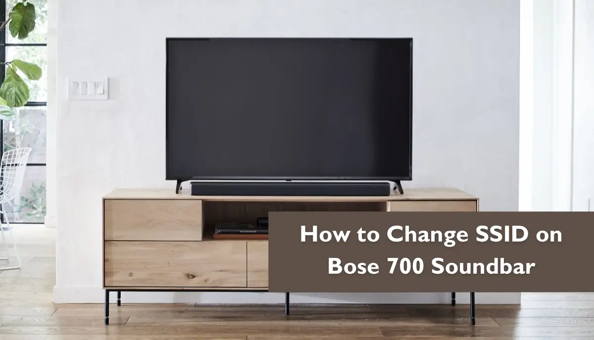 How to Change SSID on Bose 700 Soundbar