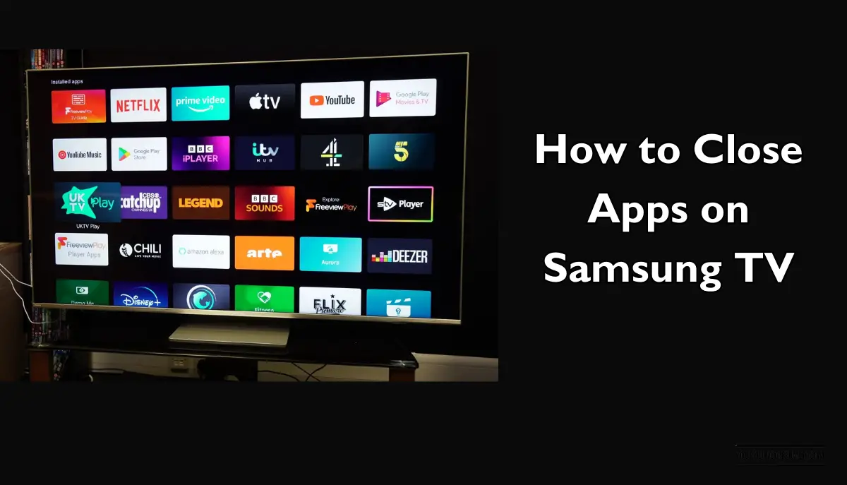 How to Close Apps on Samsung TV