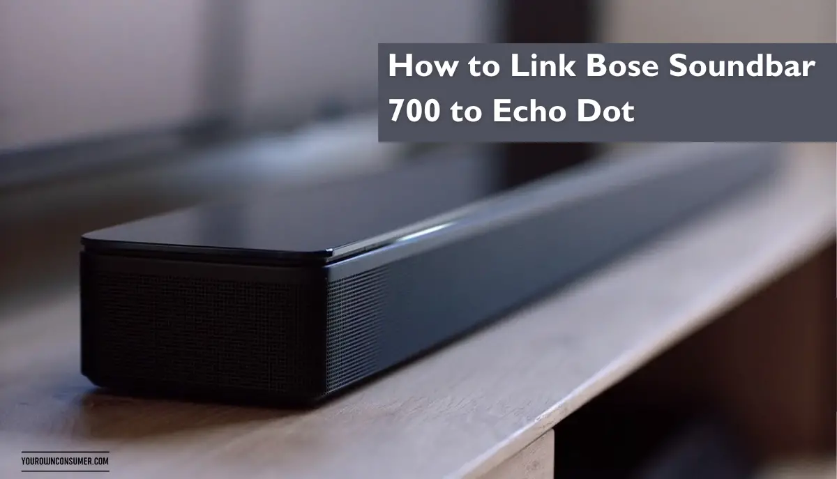 How to Link Bose Soundbar 700 to Echo Dot