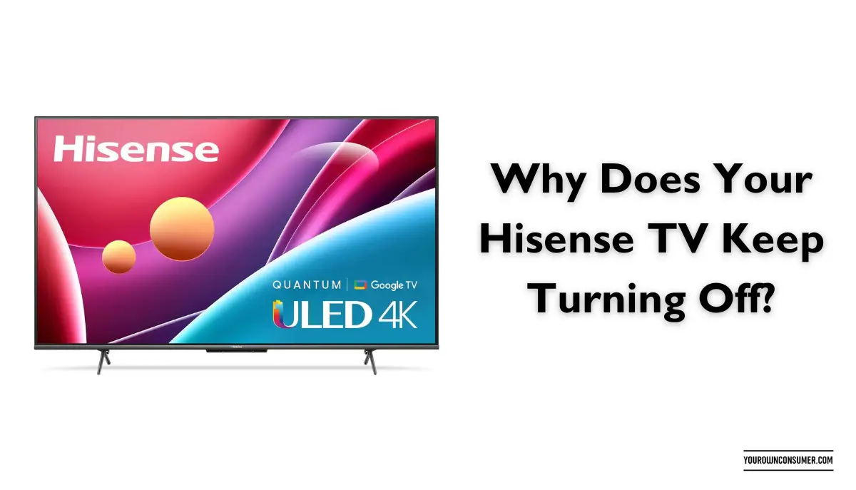 Why Does Your Hisense TV Keep Turning Off?