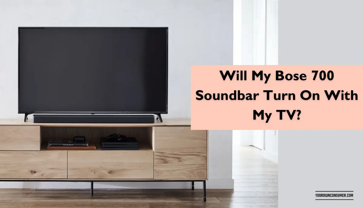 Will My Bose 700 Soundbar Turn On With My TV?