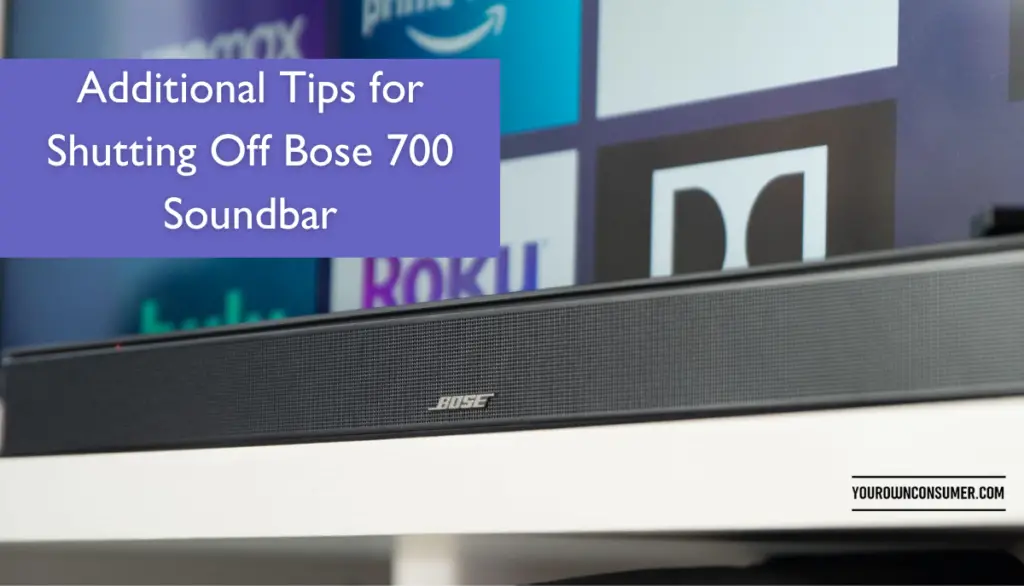 Additional Tips for Shutting Off Bose 700 Soundbar