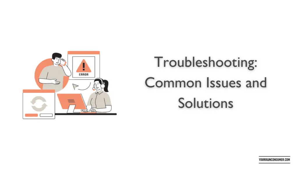 Troubleshooting: Common Issues and Solutions