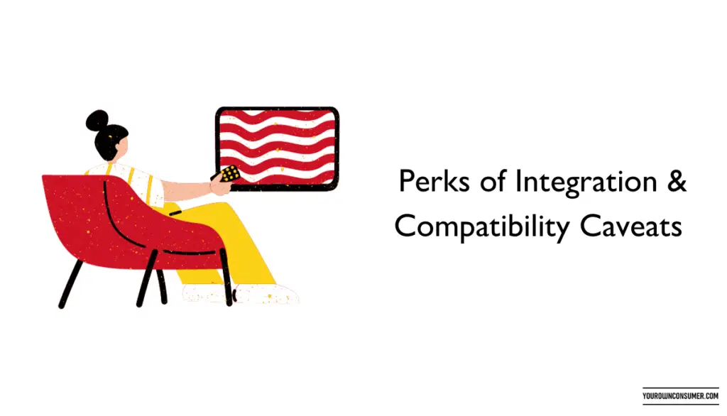  Perks of Integration & Compatibility Caveats