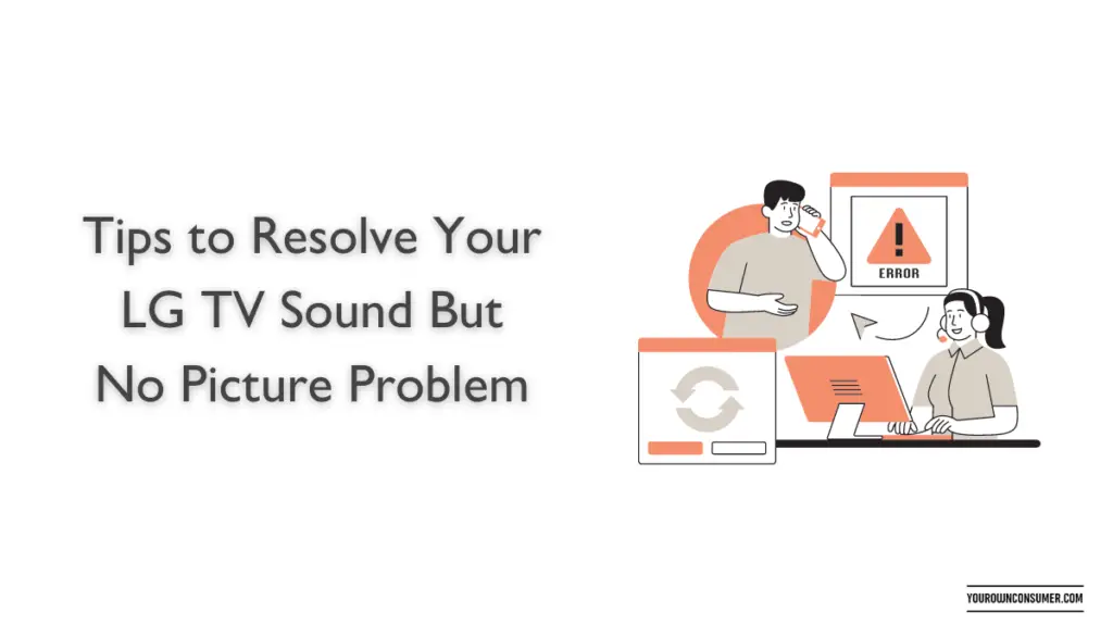 Tips to Resolve Your LG TV Sound But No Picture Problem