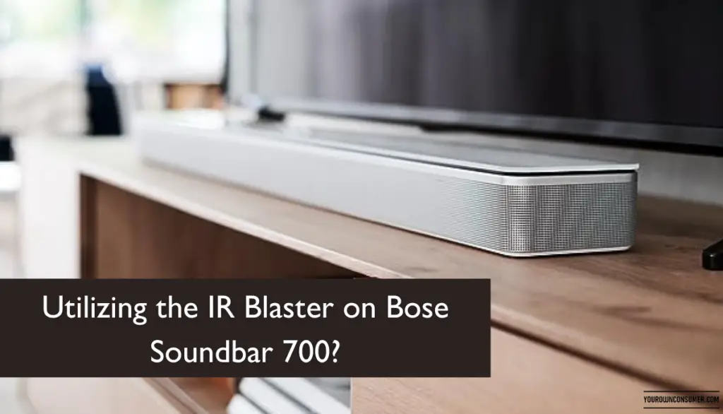 Utilizing the IR Blaster on Bose Soundbar 700 