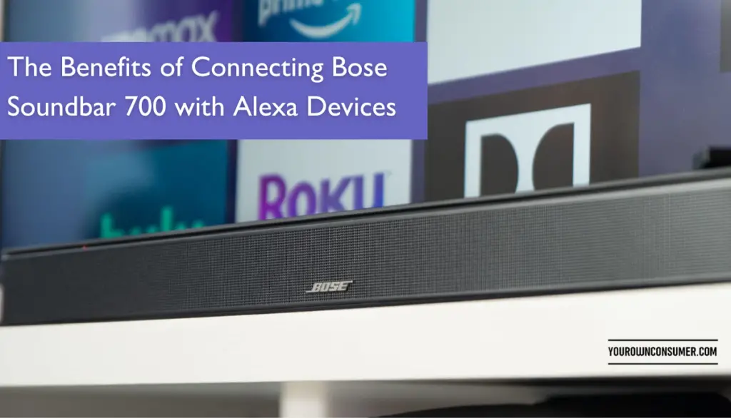 The Benefits of Connecting Bose Soundbar 700 with Alexa Devices