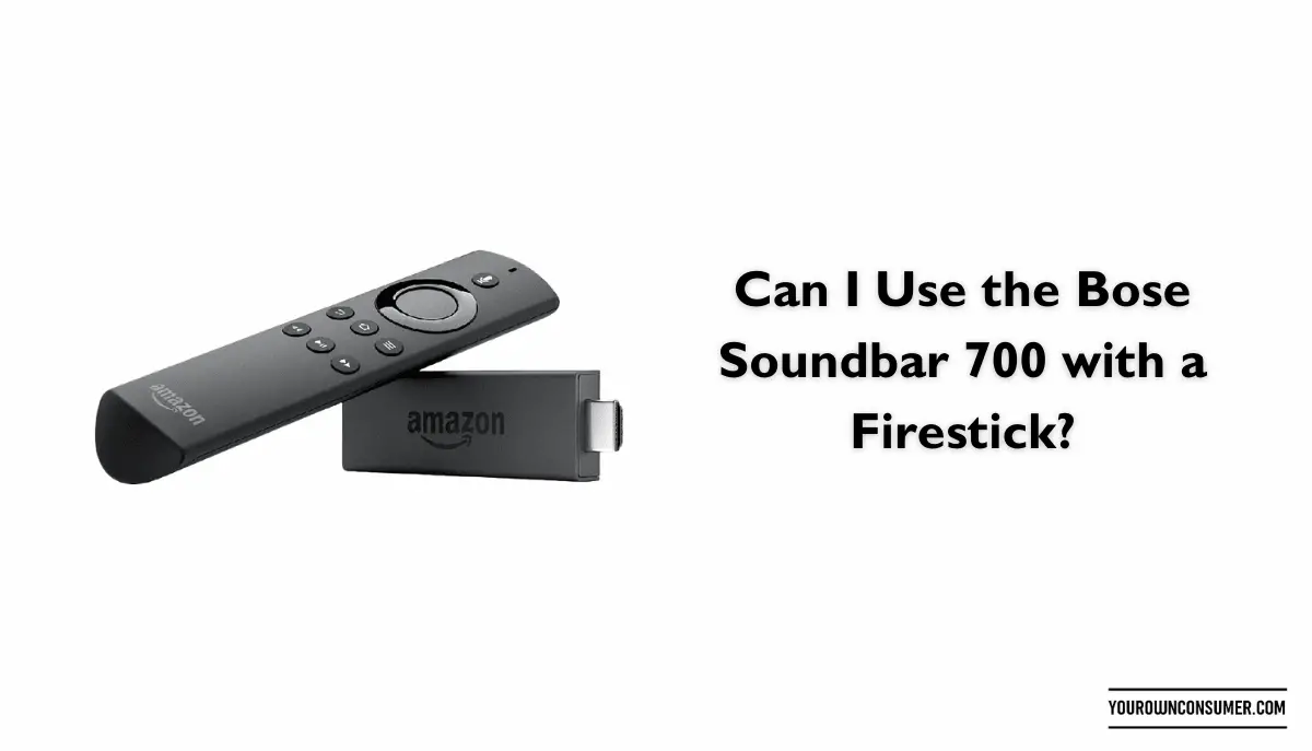 Can I Use the Bose Soundbar 700 with a Firestick?