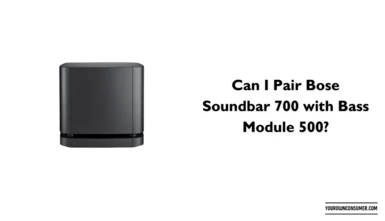 Can I Pair Bose Soundbar 700 with Bass Module 500?