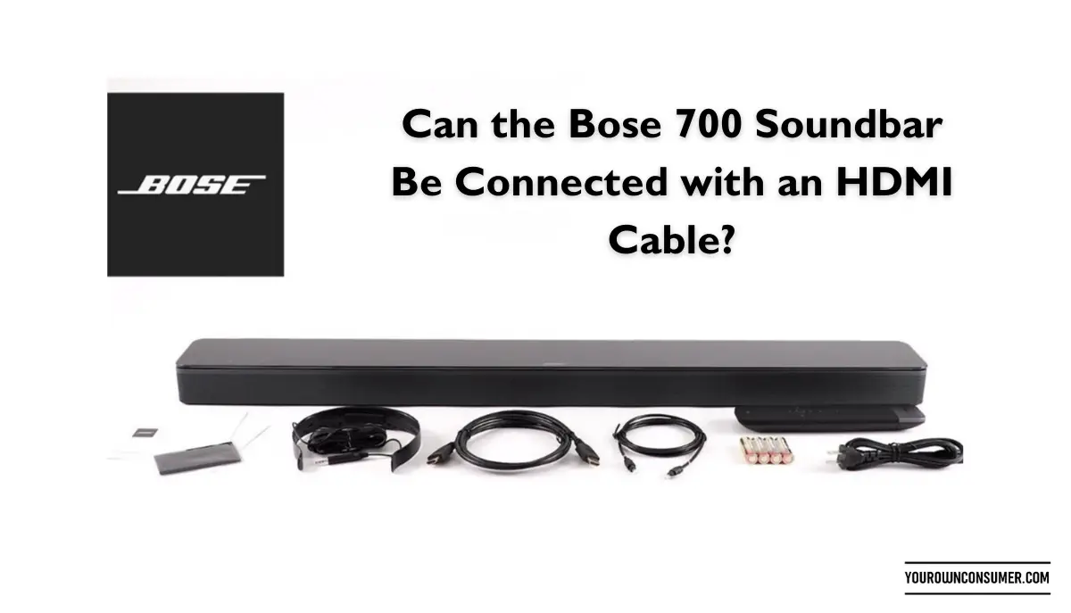 Can the Bose 700 Soundbar Be Connected with an HDMI Cable?