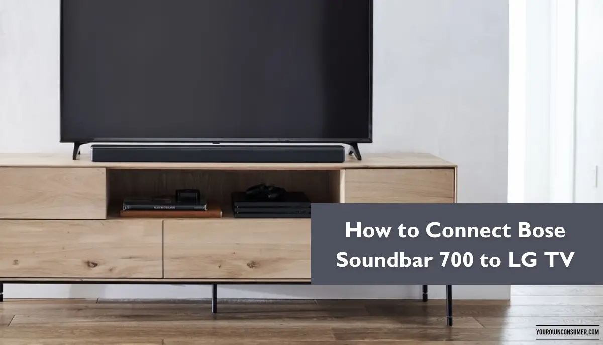 How to Connect Bose Soundbar 700 to LG TV