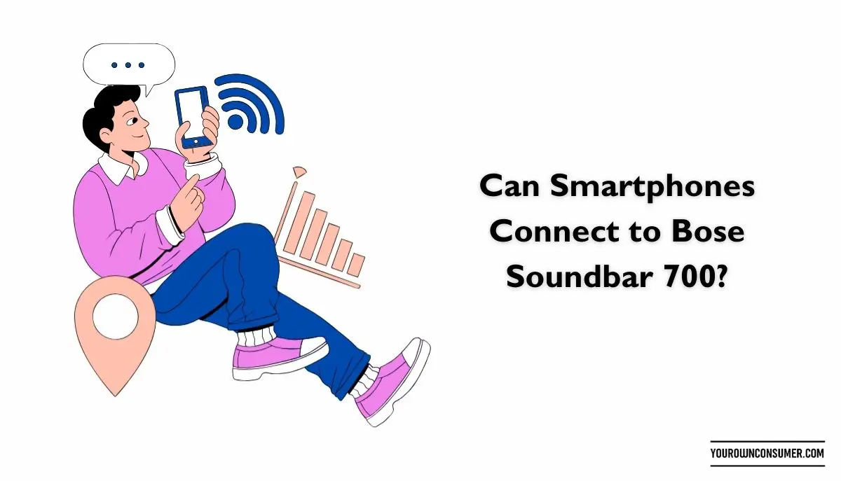 Can Smartphones Connect to Bose Soundbar 700?