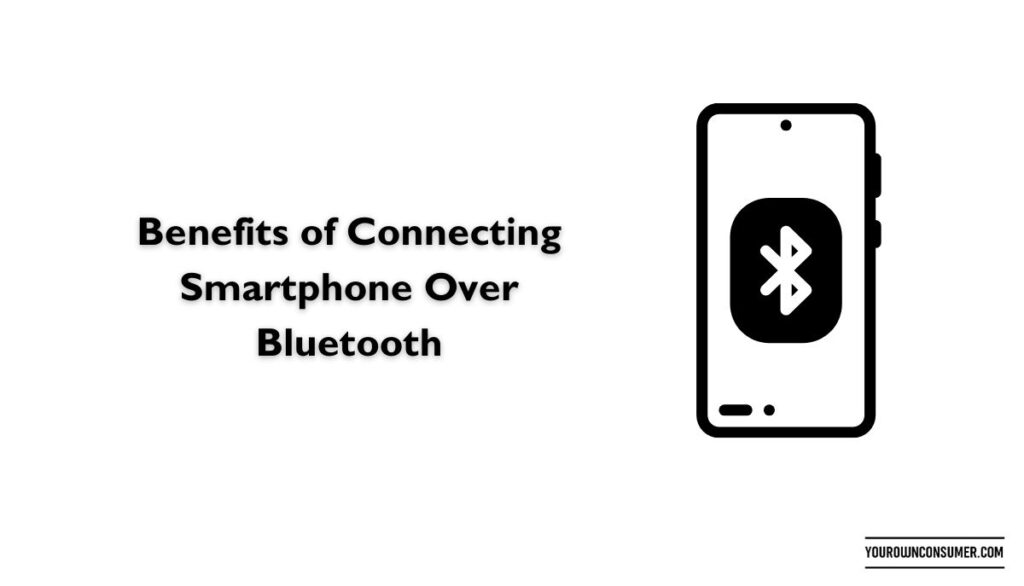 Benefits of Connecting Smartphone Over Bluetooth