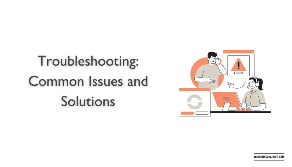 Troubleshooting: Common Issues and Solutions