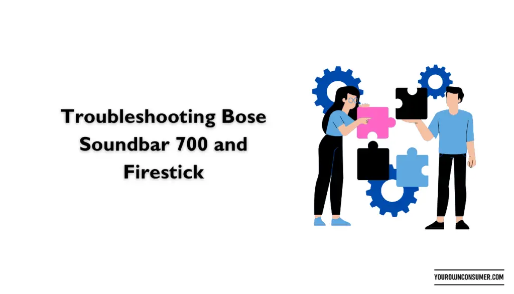 Troubleshooting Bose Soundbar 700 and Firestick