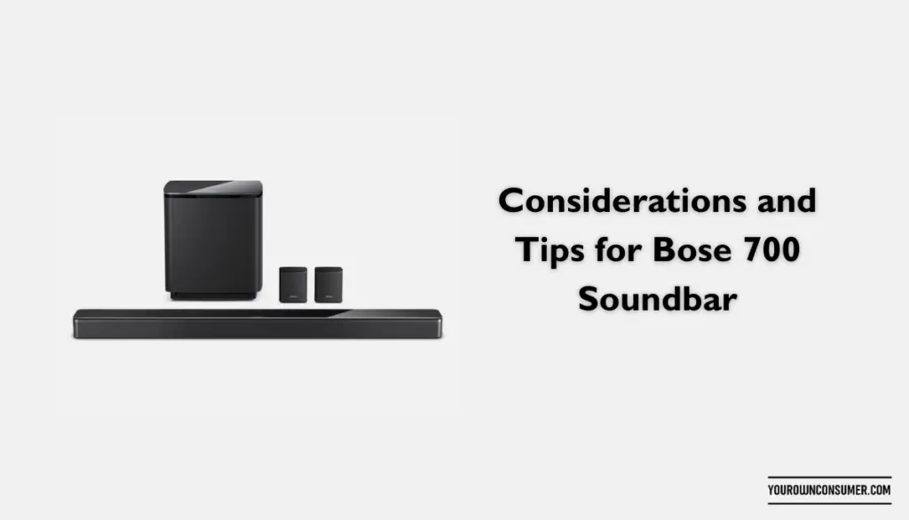 Considerations and Tips for Bose 700 Soundbar