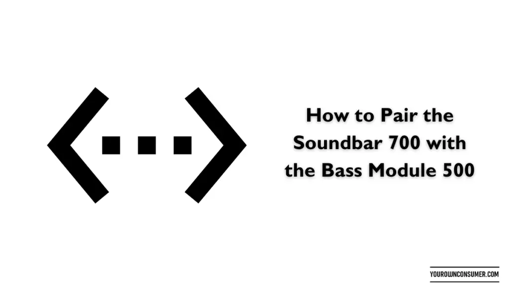 How to Pair the Soundbar 700 with the Bass Module 500