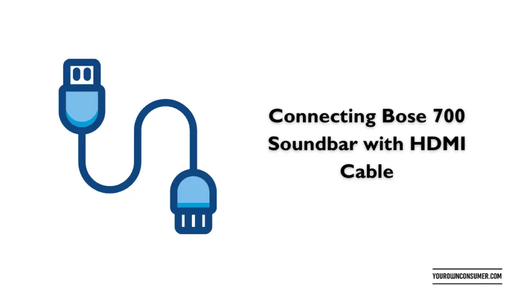 Connecting Bose 700 Soundbar with HDMI Cable