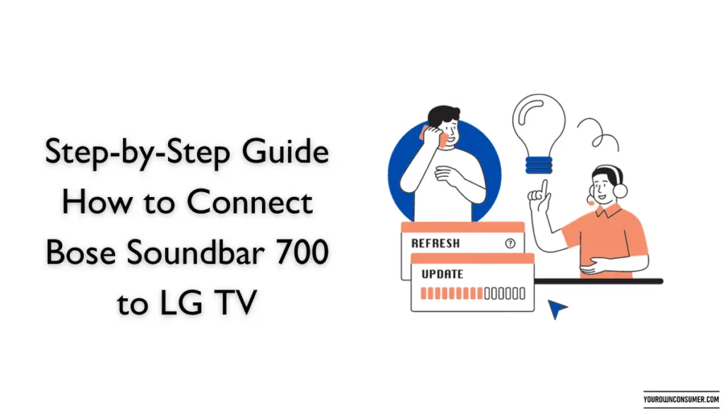 Step-by-Step Guide How to Connect Bose Soundbar 700 to LG TV