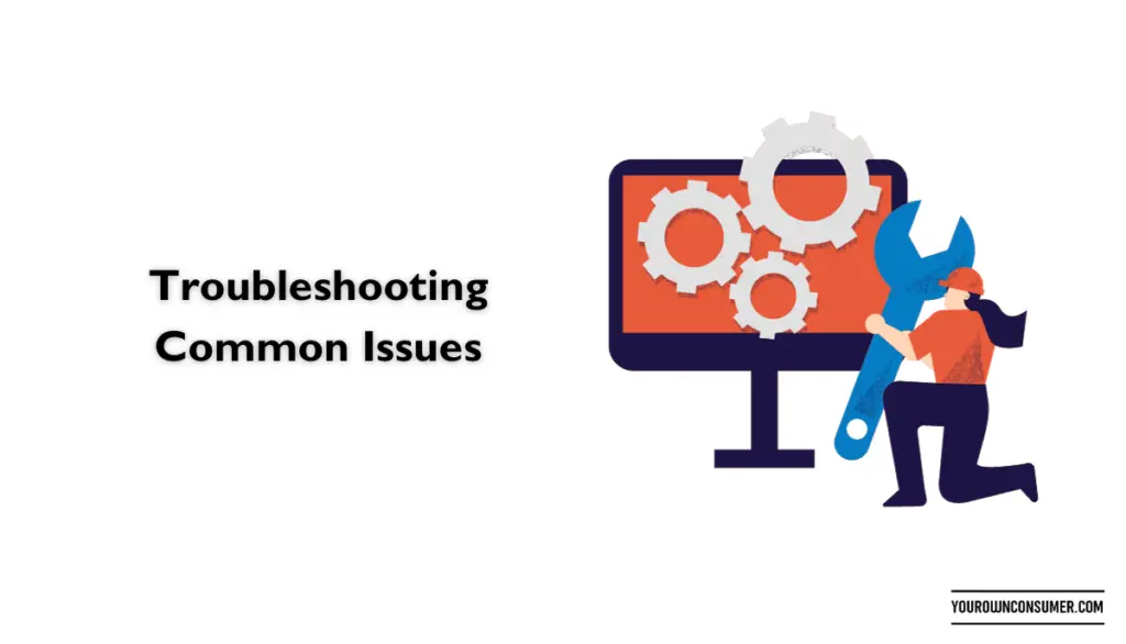 Troubleshooting Common Issues