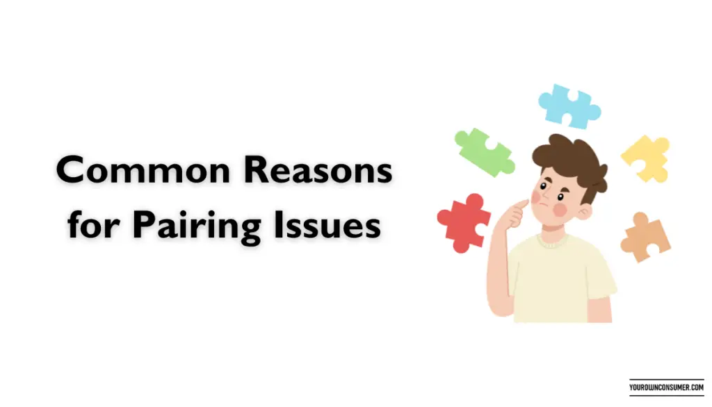 Common Reasons for Pairing Issues