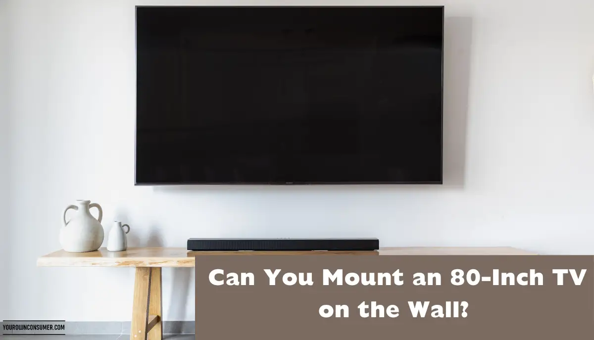 Can You Mount an 80-Inch TV on the Wall?