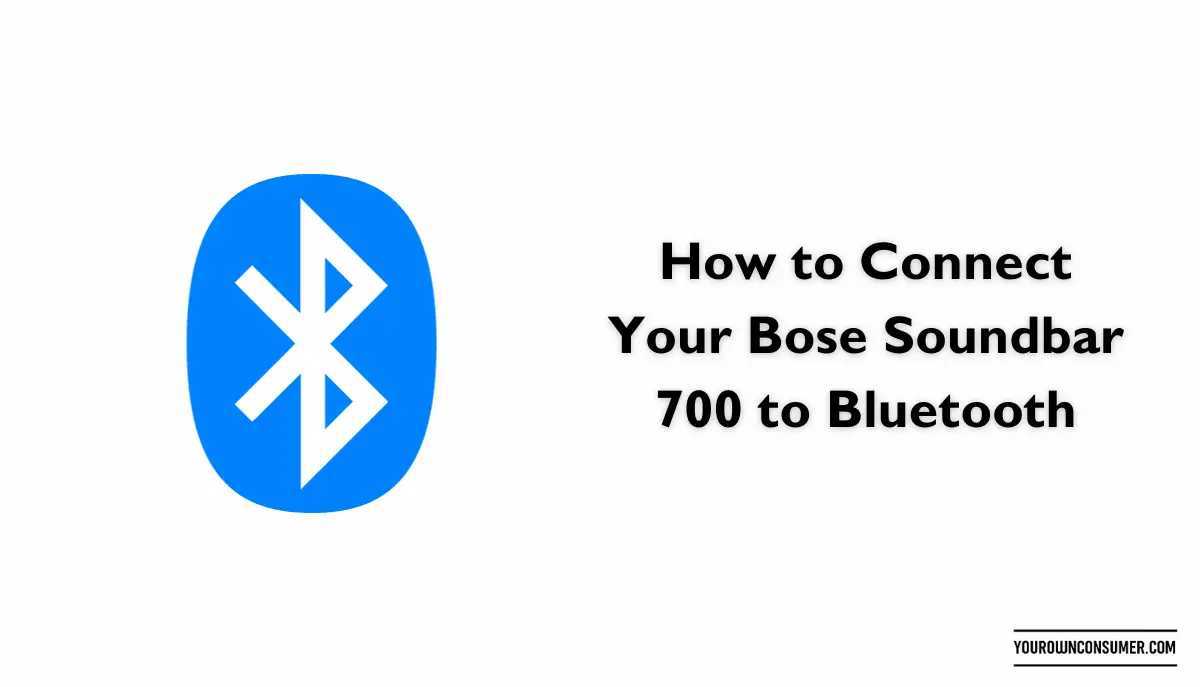 How to Connect Your Bose Soundbar 700 to Bluetooth