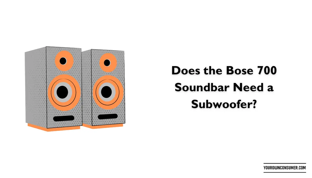 Does the Bose 700 Soundbar Need a Subwoofer?