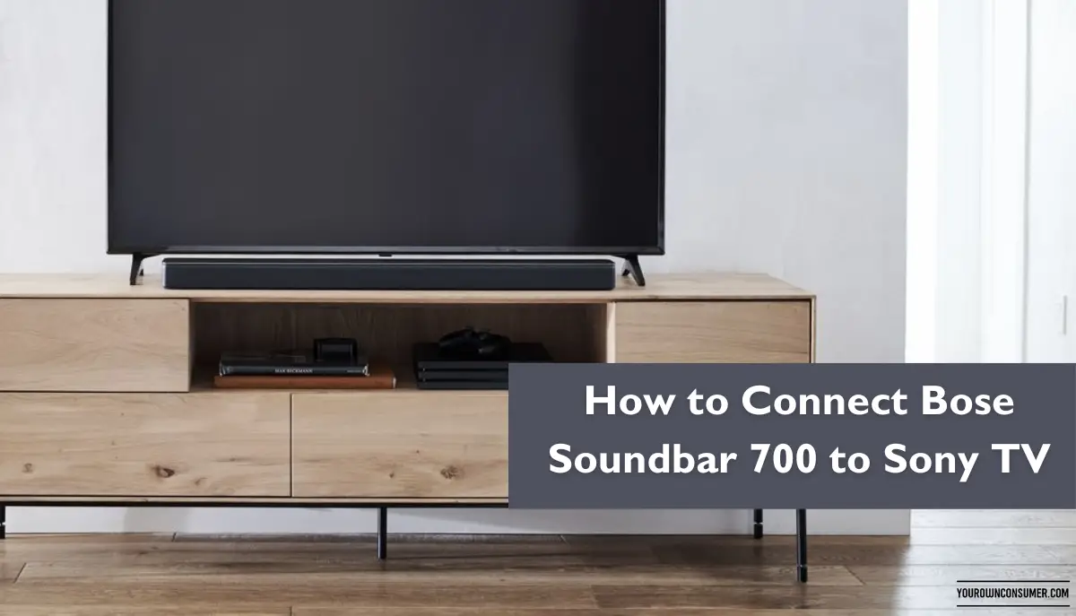 How to Connect Bose Soundbar 700 to Sony TV